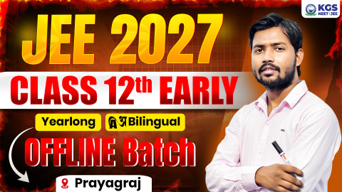 Class 12th Early Offline Yearlong Bilingual Batch - Prayagraj  JEE 2027